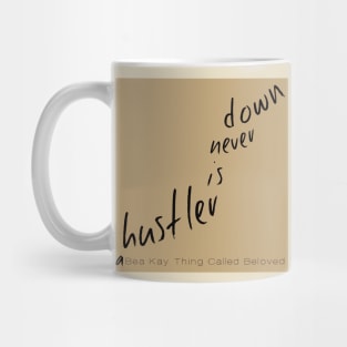 A Bea Kay Thing Called Beloved- "A Hustler Is Never Down" BROWN Label Mug